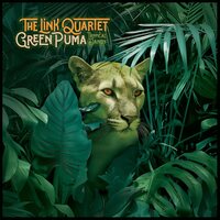 The Link Quartet - Green Puma, Tropical Dandy vinyl cover
