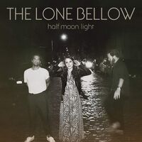 The Lone Bellow - Half Moon Light vinyl cover