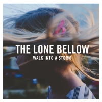The Lone Bellow - Walk Into A Storm vinyl cover