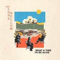 The Lone Bellow - What A Time To Be Alive vinyl cover