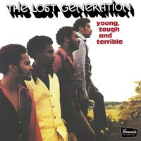 The Lost Generation - Young, Tough And Terrible