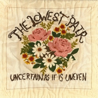 The Lowest Pair - Uncertain As It Is Uneven vinyl cover
