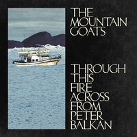 The Mountain Goats - Through This Fire Across from Peter Balkan vinyl cover