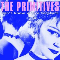 The Primitives - Don't Know Where To Start vinyl cover