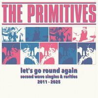 The Primitives - Let's Go Round Again - Second Wave Singles & Rarities 2011-2025 vinyl cover