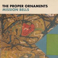 The Proper Ornaments - Mission Bells vinyl cover