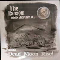 The Ransom/ Jerry A. - Dead Moon Rise vinyl cover