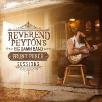 The Reverend Peyton's Big Damn Band - Front Porch Sessions vinyl cover