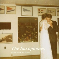 The Saxophones - If You're On The Water vinyl cover