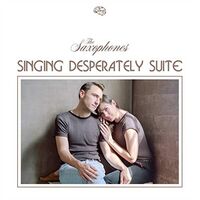 The Saxophones - Singing Desperately Suite vinyl cover
