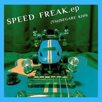 The Segare Kids - Speed Freak.EP vinyl cover