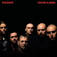 The Shits - You're A Mess