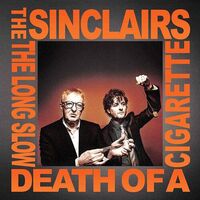 The Sinclairs - The Long Slow Death Of A Cigarette (Silver)