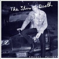 The Slow Death - Casual Majesty