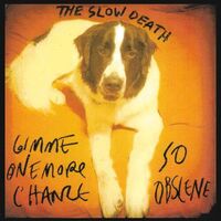 The Slow Death - Gimme One More Chance/So Obscene