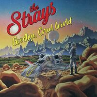 The Strays - Goodbye Cruel World (Limited) vinyl cover