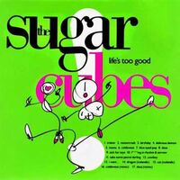 The Sugarcubes - Life's Too Good vinyl cover