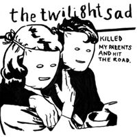 The Twilight Sad - Killed My Parents And Hit The Road vinyl cover