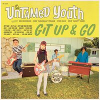 The Untamed Youth - Git Up and Go vinyl cover