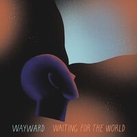 The Wayward - Waiting For The World vinyl cover