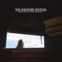 The Weather Station - What Am I Going To Do With Everything I Know vinyl cover
