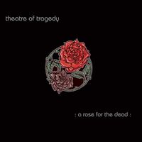 Theatre Of Tragedy - A Rose For The Dead vinyl cover