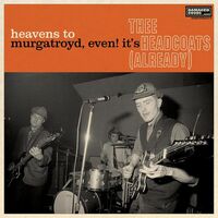 Thee Headcoats - Heavens To Murgatroyd, Even! It's Thee Headcoats! Already vinyl cover