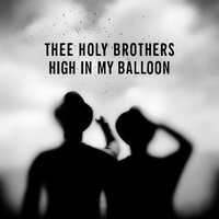 Thee Holy Brothers - High In My Balloon vinyl cover