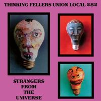 Thinking Fellers Union Local #282 - Strangers From The Universe vinyl cover