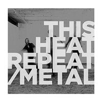 This Heat - Repeat / Metal vinyl cover