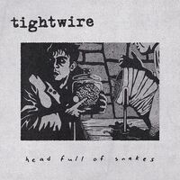 Tighwire - Head Full Of Snakes