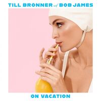 Till Bronner / Bob James - On Vacation vinyl cover