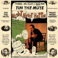 Tim the Mute - Might Never Happen vinyl cover