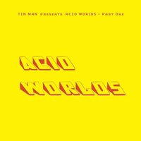 Tin Man - Acid Worlds Part One vinyl cover