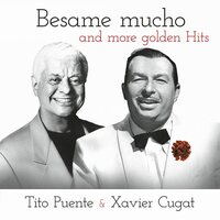 Tito Puente Xavier Cugat - Besame Mucho And More Golden Hits vinyl cover