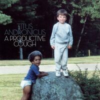 Titus Andronicus - A Productive Cough vinyl cover