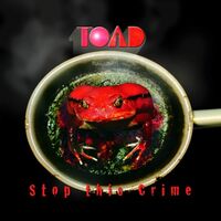 Toad - Stop This Crime vinyl cover