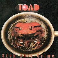 Toad - Stop This Crime vinyl cover