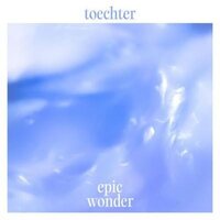 Toechter - Epic Wonder vinyl cover