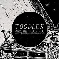 Toodles  &  The Hectic Pity - Ghosts, Guilt & Grandparents vinyl cover