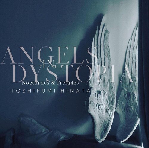 Toshifumi Hinata - Angels In Dystopia Nocturnes & Preludes (Clear)