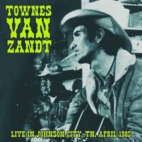 Townes Van Zandt - Live In Johnson City, Tn, April 1985 vinyl cover