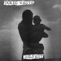 Toxic Waste - Belfast vinyl cover