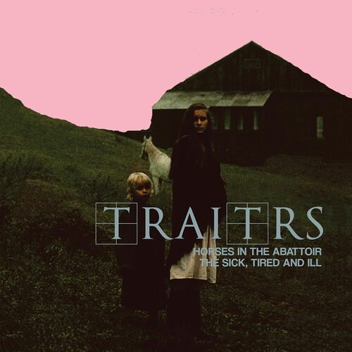 TRAITRS - Horses In The Abattoir/The Sick, Tired, And Ill vinyl cover