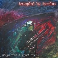 Trampled By Turtles - Songs From A Ghost Town vinyl cover