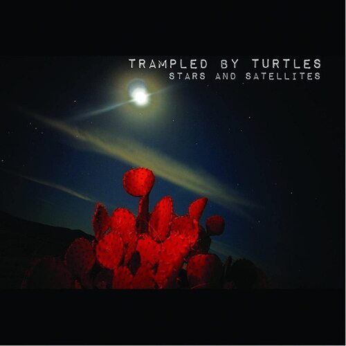 Trampled By Turtles - Stars And Satellites 10 Year Anniversary vinyl cover