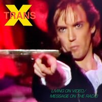 Trans-X - Living On Video / Message On The Radio vinyl cover