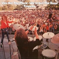 Trapeze - You Are The Music... We're Just The Band vinyl cover