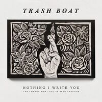 Trash Boat - Nothing I Write You Can Change What You've Been Through vinyl cover