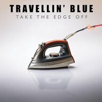 Travellin Blue - Take The Edge Off vinyl cover